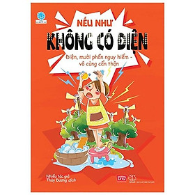 Nếu Như Không Có Điện - Điện - Mười Phần Nguy Hiểm, Vô Cùng Cẩn Thận!