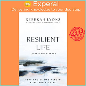 Sách - Resilient Life Journal and Planner - A Daily Guide to Strength, Hope, an by Rebekah Lyons (UK edition, hardcover)