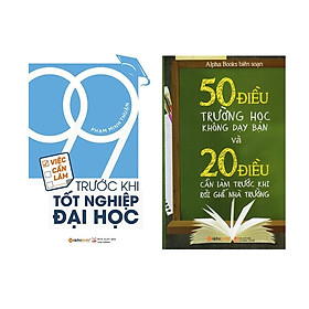 Combo 50 Điều Trường Học Không Dạy Bạn 20 Điều Cần Làm Trước Khi Rời Ghế Nhà Trường + 99 Việc Cần Làm Trước Khi Tốt Nghiệp Đại Học
