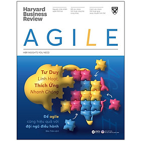 HBR ON - Agile: Tư duy linh hoạt, thích ứng nhanh chóng