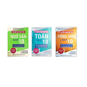 Sách - Combo 3 cuốn Tuyển chọn đề thi toán  văn  anh lớp 10