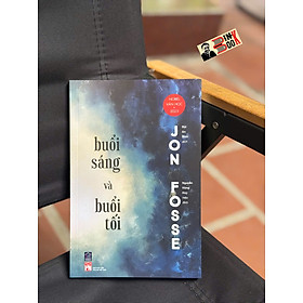 BUỔI SÁNG VÀ BUỔI TỐI (Nobel Văn chương 2023) - Jon Fosse - Bùi An Bình dịch - Rainbow Books