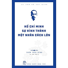 Sách Hồ Chí Minh Sự Hình Thành Một Nhân Cách Lớn