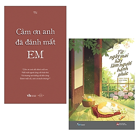 Hình ảnh COMBO 2 cuốn sách: Cảm Ơn Anh Đã Đánh Mất Em + Từ Ngày Mai Hãy Làm Người Hạnh Phúc ( truyện ngắn - tản văn - tạp văn hay nhất )