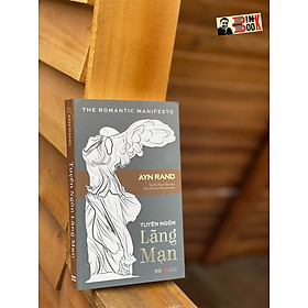 TUYÊN NGÔN LÃNG MẠN –  Ayn Rand – Tôn Nữ Thạch Thảo dịch – Tri Văn Books – NXB Tri Thức