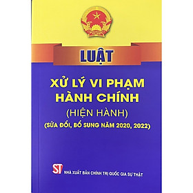 Luật xử lý vi phạm hành chính (Hiện hành)