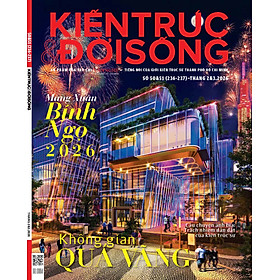 Tạp chí Kiến Trúc và Đời Sống số Xuân Bính Ngọ (Tháng 2&3-2026) _ Không Gian Quá Vãng