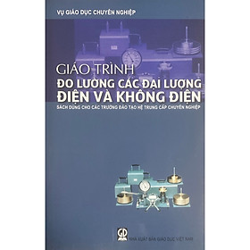 Giáo trình Đo lường các đại lượng điện và không điện  (sách dùng cho các trường đào tạo hệ trung cấp)
