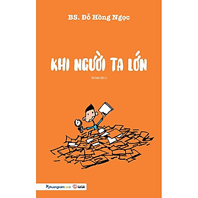 KHI NGƯỜI TA LỚN ( TÁI BẢN 2023)