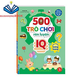 Sách - 500 trò chơi rèn luyện IQ (4-10 tuổi) - Khả năng tưởng tượng (sách bản quyền)