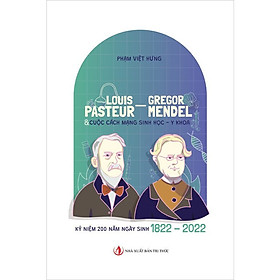 Hình ảnh Louis Pasteur - Gregor Mendel & Cuộc cách mạng Sinh học, Y khoa - Phạm Việt Hưng - (bìa mềm)