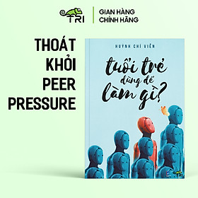 Hình ảnh Sách - Tuổi Trẻ Dùng Để Làm Gì (Huỳnh Chí Viễn) - Tuệ Tri