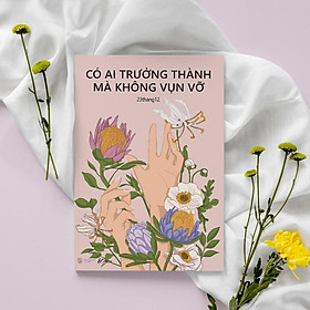 Sách Có Ai Trưởng Thành Mà Không Vụn Vỡ  - Bản Quyền