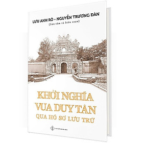 Khởi Nghĩa Vua Duy Tân Qua Hồ Sơ Lưu Trữ (Bìa Cứng) – DT