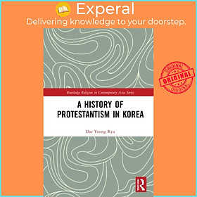 Sách - A History of Protestantism in Korea by Dae Young Ryu (UK edition, hardcover)