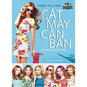 Download sách Sách - Cắt May Căn Bản - Phương Pháp Đo, Vẽ, Cắt May