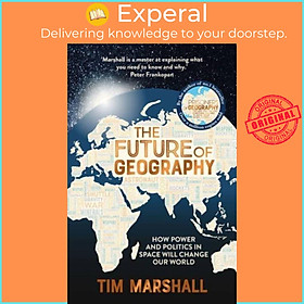 Hình ảnh Sách - The Future of Geography - How Power and Politics in Space Will Change Our by Tim Marshall (UK edition, hardcover)