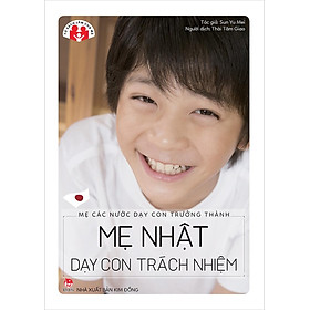 Kim Đồng - Mẹ các nước dạy con trưởng thành - Mẹ Nhật dạy con trách nhiệm (2020)