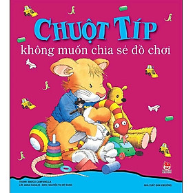 Chuột Típ không muốn chia sẻ đồ chơi