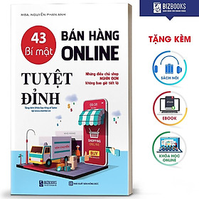 BIZBOOKS - Sách 43 Bí Mật Bán Hàng Online Tuyệt Đỉnh: Những Điều Chủ Shop Nghìn Đơn Không Bao Giờ Tiết Lộ - MinhAnBooks
