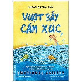 Vượt Bẫy Cảm Xúc - Emotional Agility