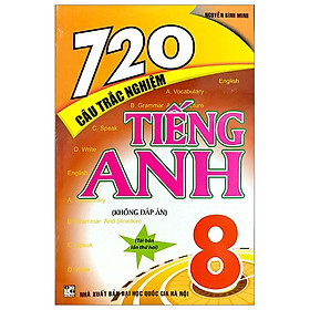 720 Câu Trắc Nghiệm Tiếng Anh 8 (Không Đáp Án)