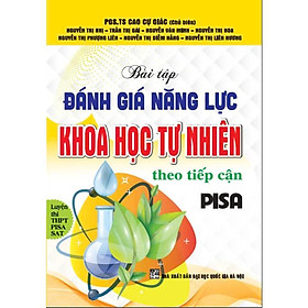 Sách - Bài tập đánh giá năng lực khoa học tự nhiên theo tiếp cận pisa luyện thi THPT pisa sat (dùng chung) - HA