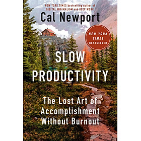 Sách ngoại văn: Slow Productivity - The Lost Art Of Accomplishment Without Burnout