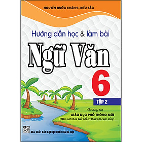 Sách Hướng Dẫn Học Và Làm Bài Ngữ Văn 6/2 (Kết Nối Tri Thức)