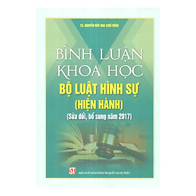 [Download Sách] Bình Luận Khoa Học Bộ Luật Hình Sự Hiện Hành (Sửa Đổi Bổ Sung 2017)