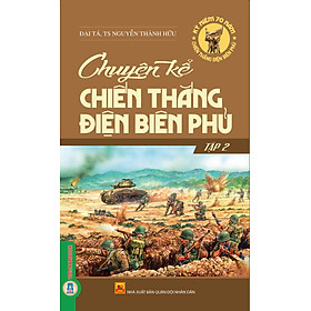 Chuyện Kể Chiến Thắng Điện Biên Phủ - Tập 2