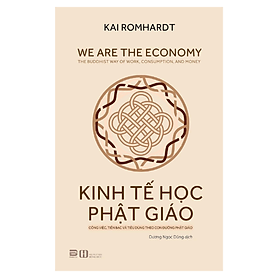 Kinh Tế Học Phật Giáo - Công Việc, Tiền Bạc Và Tiêu Dùng Theo Con Đường Phật Giáo (PB)