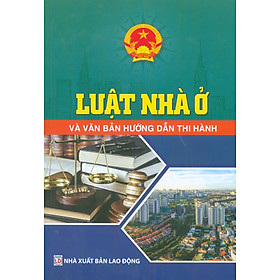 Luật Nhà Ở Và Văn Bản Hướng Dẫn Thi Hành
