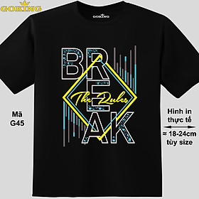 BREAK THE RULES, mã G45. Áo thun nam nữ siêu đẹp. Áo phông thoát nhiệt Goking hàng hiệu