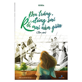 Đen Trắng Đúng Sai, Rồi Mai Nằm Giữa