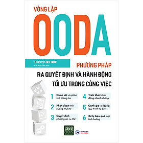 Hình ảnh sách Vòng Lặp Ooda - Phương Pháp Ra Quyết Định Và Hành Động Tối Ưu Trong Công Việc