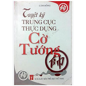 Hình ảnh sách Tuyệt kỹ trung cục thực dụng cờ tướng