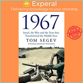 Sách - 1967 - Israel, the War and the Year that Transformed the Middle East by Tom Segev (UK edition, paperback)