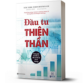 [Download Sách] Đầu Tư Thiên Thần - Hướng Dẫn Tìm Kiếm Và Đầu Tư Sinh Lời Từ Các Startups - MinhAnBooks