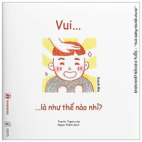 Ehon Cảm Xúc - Vui Là Như Thế Nào Nhỉ Từ 0 - 6 Tuổi