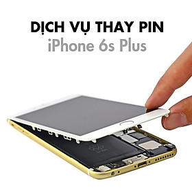 Dịch Vụ Thay Pin iPhone 6S Plus