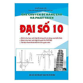Sách - Các Chuyên Đề Nâng Cao Và Phát Triển Đại Số Lớp 10 - Khang Việt Book