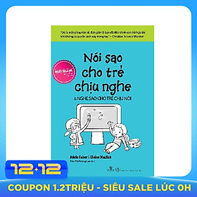 Nói Sao Cho Trẻ Chịu Nghe, Nghe Sao Cho Trẻ Chịu Nói (Tái Bản)