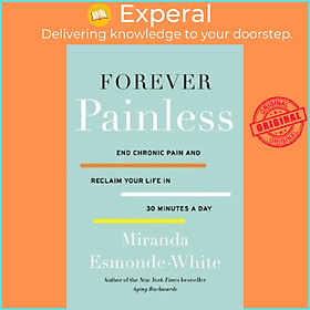 Sách - Forever Painless : End Chronic Pain and Reclaim Your Life in 30  by Miranda Esmonde-White (US edition, paperback)