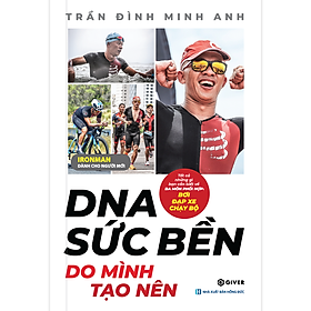 Hình ảnh sách DNA Sức Bền Do Mình Tạo Nên - Tất Cả Những Điều Bạn Cần Biết Về Ba Môn Phối Hợp: Bơi - Đạp xe - Chạy bộ - Ironman Dành Cho Người Mới Bắt Đầu