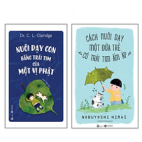 Combo Nuôi dạy con bằng trái tim của một vị Phật + Cách nuôi dạy một đứa trẻ có trái tim ấm áp - Bản Quyền