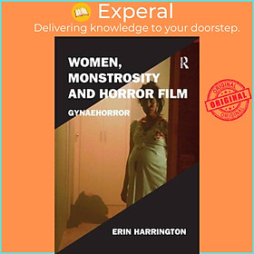 Sách - Women, Monstrosity and Horror Film - Gynaehorror by Erin Harrington (UK edition, paperback)