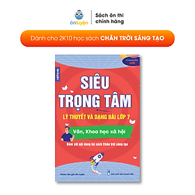 Lớp 7 (Bộ Chân Trời )- Sách Siêu trọng tâm Văn, Khoa học xã hội lớp 7 viết riêng cho bộ Chân trời sáng tạo- Nhà sách Ôn luyện