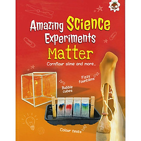 Sách tiếng Anh - AMAZING SCIENCE EXPERIMENTS: MATTER - Scholastic