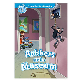 Nơi bán Oxford Read And Imagine Level 1: Robbers At The Museum - Giá Từ -1đ